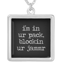 i'm in ur pack, blockin ur jammr necklaces