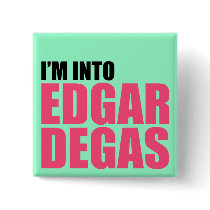 I'm Into Edgar Degas
