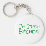 Im Irish Bitches Keychains
