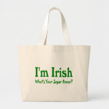 Im Irish Whats Your Super Power Bags
