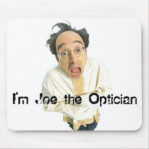 I'm Joe the Optician Mousepad