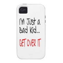 I'm Just a Bad Kid... Get Over It Case-Mate iPhone 4 Covers