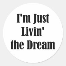 I'm Just Livin' the Dream Sticker