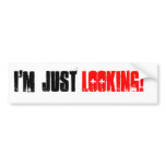 I'M JUST LOOKING BUMPER STICKER bumper stickers