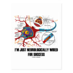 I'm Just Neurologically Wired For Success Post Card