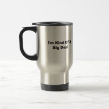 I'm Kind Of A Big Deal Coffee Mugs