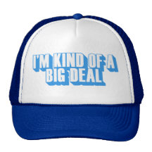 im kind of a big deal - Customized Trucker Hats