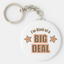 I'm Kind of a Big Deal Key Chain