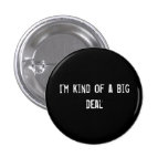 I'm kind of a big deal pins