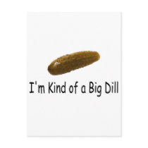 Im Kind Of A Big Dill Post Cards
