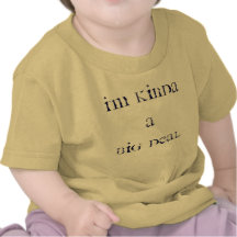 I'm Kinda a BIG Deal Tshirt