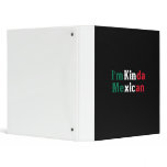 I'm Kinda Mexican binders