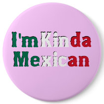 I'm Kinda Mexican Pin