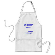 I'm king of my house, but....         I love c... Apron