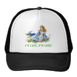 I'M LATE, I'M LATE! FOR A VERY IMPORTANT DATE! TRUCKER HATS