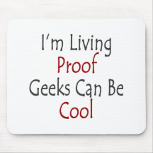 I'm Living Proof Geeks Can Be Cool Mouse Pads