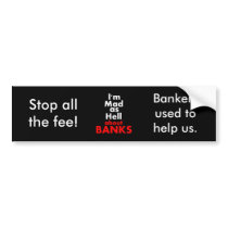 I'm Mad as Hell Banks Bumper Sticker bumper stickers