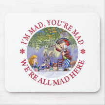 I'M MAD, YOU'RE MAD, WE'RE ALL MAD HERE! MOUSE PADS