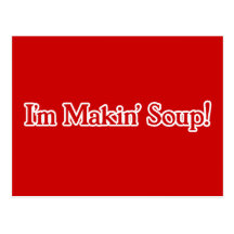 I'm Makin' Soup Postcards
