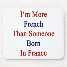 I'm More French Than Someone Born In France Mouse Pads