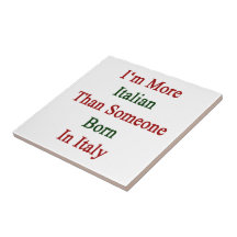 I'm More Italian Than Someone Born In Italy Ceramic Tile