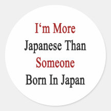 I'm More Japanese Than Someone Born In Japan Sticker