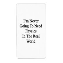 I'm Never Going To Need Physics In The Real World. Shipping Labels
