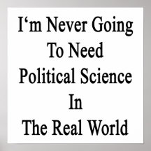 I'm Never Going To Need Political Science In The R Posters