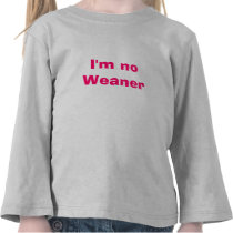 I'm no Weaner Shirt