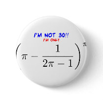 I'm not 30, I'm only 29.995678716 Pinback Buttons