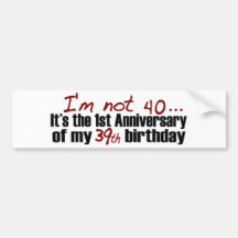 I'M Not 40 Bumper Stickers
