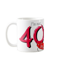 I'm Not 40 I'm 39.99 Bubble Text Mugs