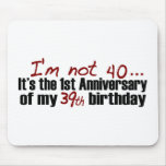 I'M Not 40 Mousepads