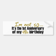 I'M Not 50 Bumper Stickers