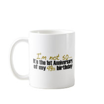 I'M Not 50 Coffee Mugs