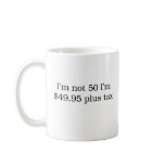 I'm Not 50 Mug