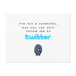 I'm not a celebrity...follow me on Twitter postcards