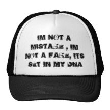 Im not a mistake , im not a fake, its set in my... hat
