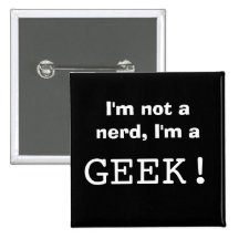 I'm not a nerd, I'm a GEEK! Pins