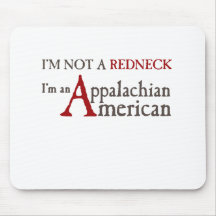 I'm not a redneck,, I'm an Appalachian American! Mouse Pads