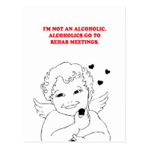 I'M NOT AN ALCOHOLIC - ALCOHOLICS GO TO MEETINGS POSTCARD