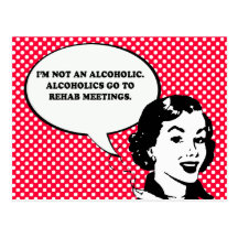 IM NOT AN ALCOHOLIC - ALCOHOLICS GO TO MEETINGS T- POST CARDS