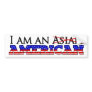 I'm Not An Asian American - I'm an American Bumper Stickers