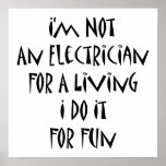I'm Not An Electrician For A Living I Do It For Fu posters