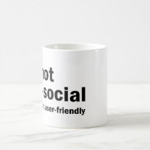 I'm not anti-social - I'm just not user-friendly Mug