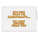 I'm Not Arrogant Card