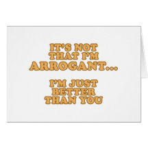 I'm Not Arrogant Card