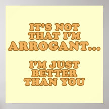 I'm Not Arrogant Posters