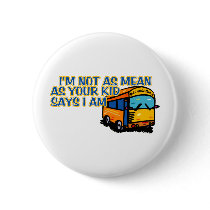 I'm Not As Mean.... Button