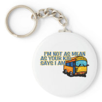 I'm Not As Mean.... Key Chain